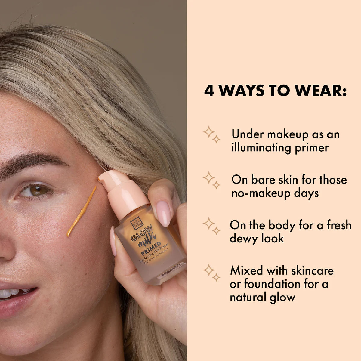 4 ways to wear: under makeup as illuminating primer, on bare skin for those no-makeup days, on the body for a fresh dewy look, mixed with skincare or foundation for natural glow