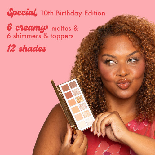 Special 10th Birthday Edition
6 creamy mattes &
6 shimmers & toppers
12 shades