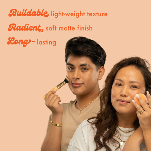 Buildable light-weight texture
Radient, soft matte finish
Long - lasting