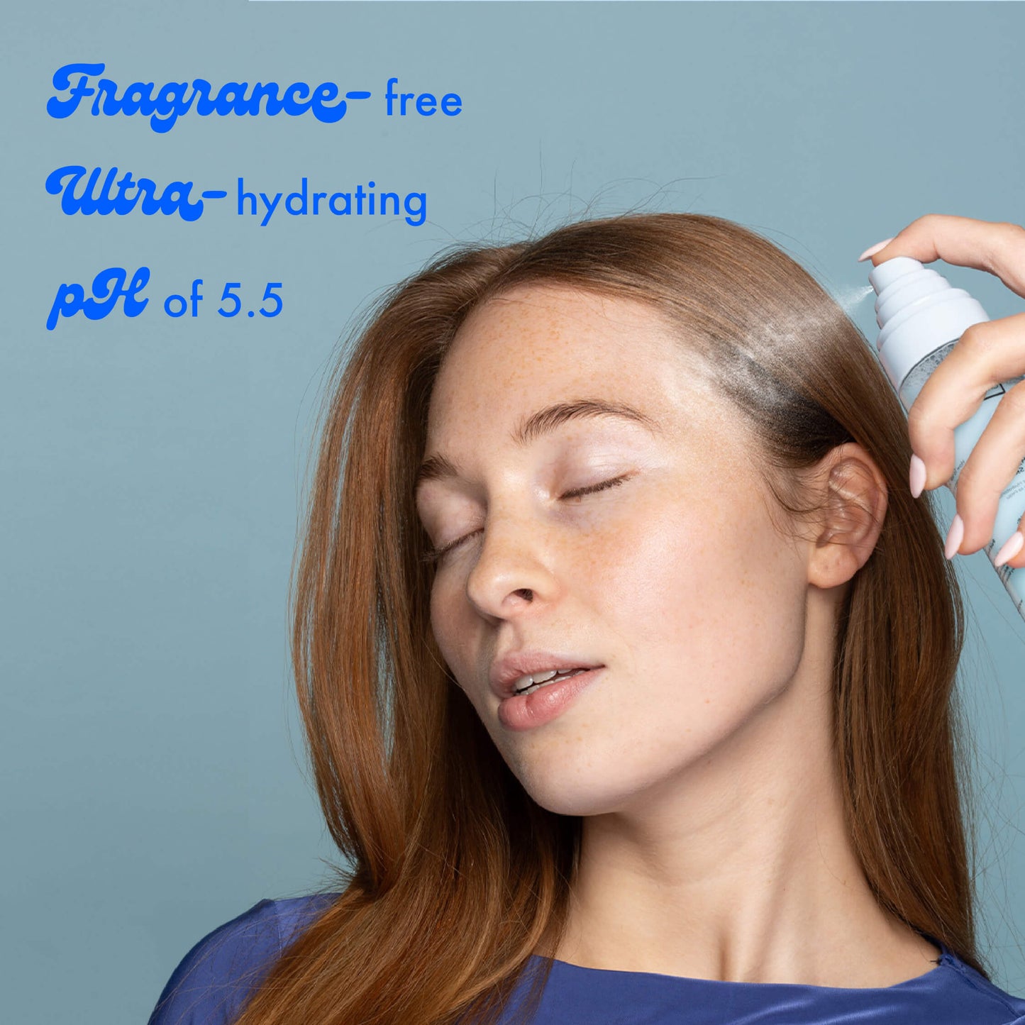 Fragrance- free, Ultra- hydrating pH of 5.5