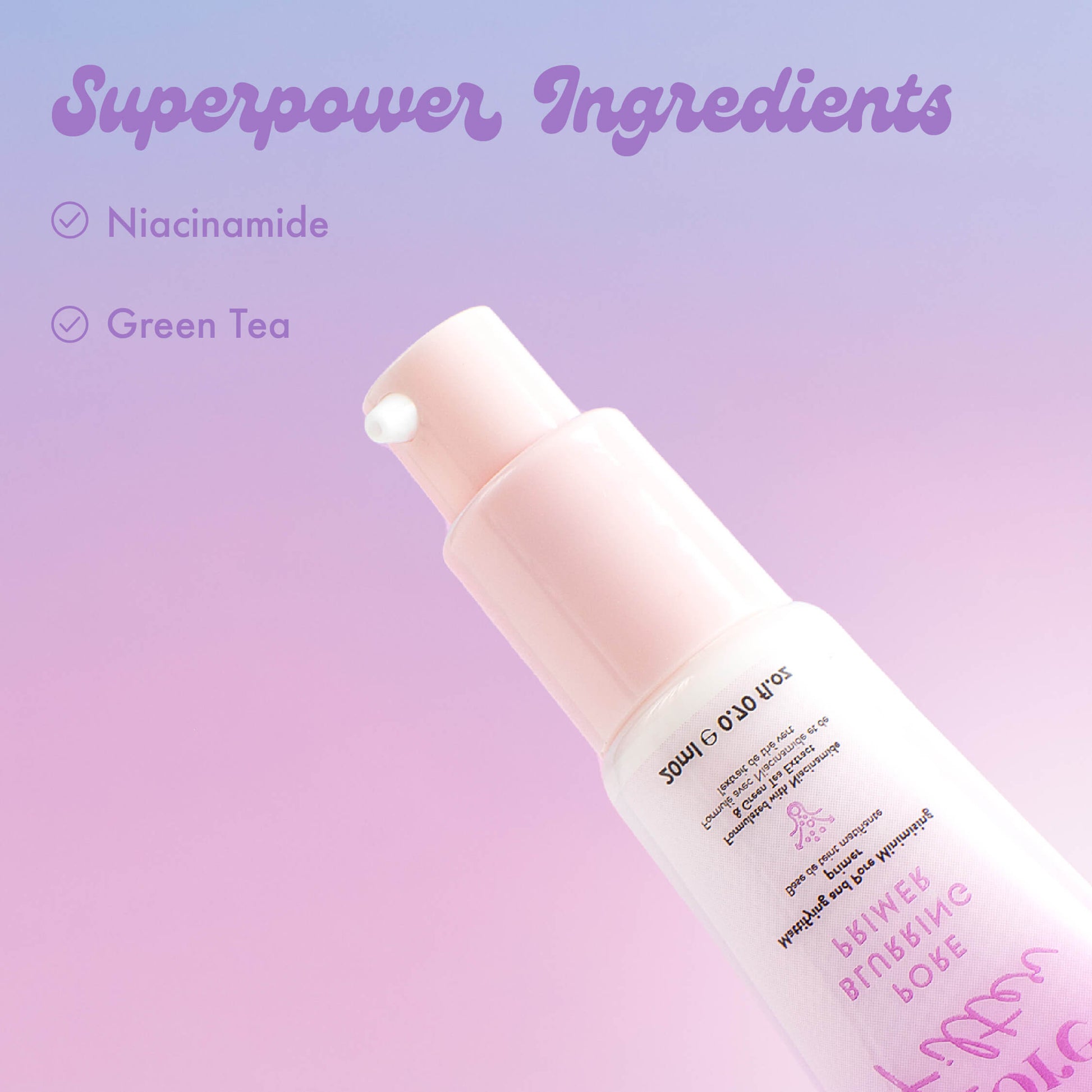 Superpower ingredients: Niacinamide, Green Tea